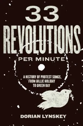 33 Revolutions per Minute: A History of Protest Songs, from Billie Holiday to Green Day - Paperback