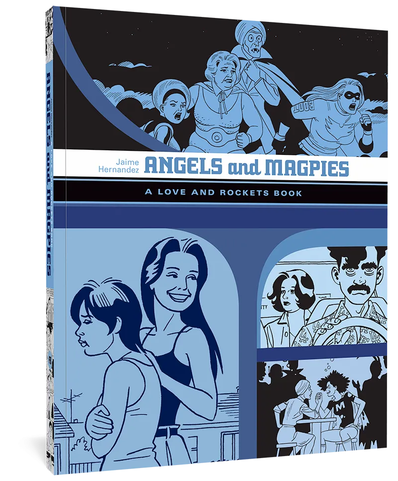 Angels And Magpies: A Love and Rockets Book