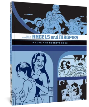 Angels And Magpies: A Love and Rockets Book