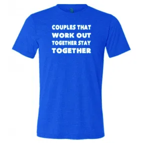 Couples That Work Out Together Stay Together Shirt Unisex