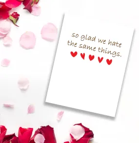 Funny Greeting Card - Hate The Same Things