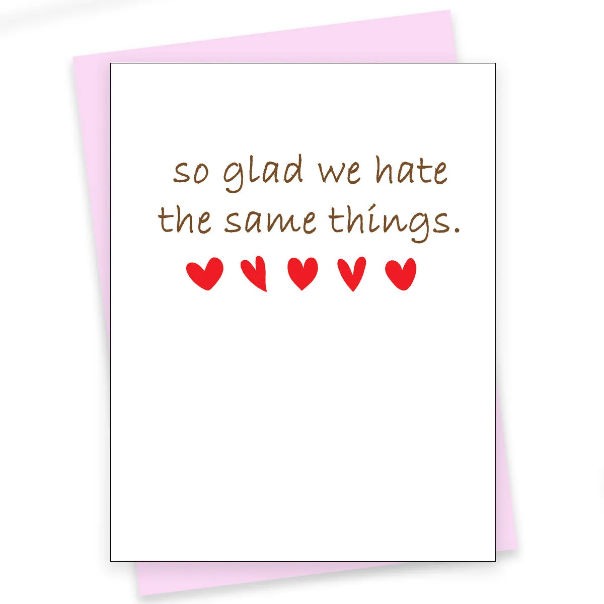 Funny Greeting Card - Hate The Same Things