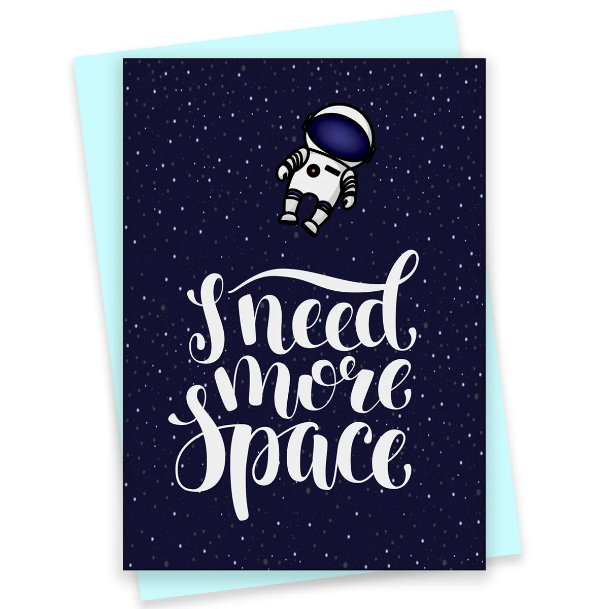 Funny Greeting Card - I Need More Space