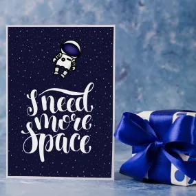 Funny Greeting Card - I Need More Space