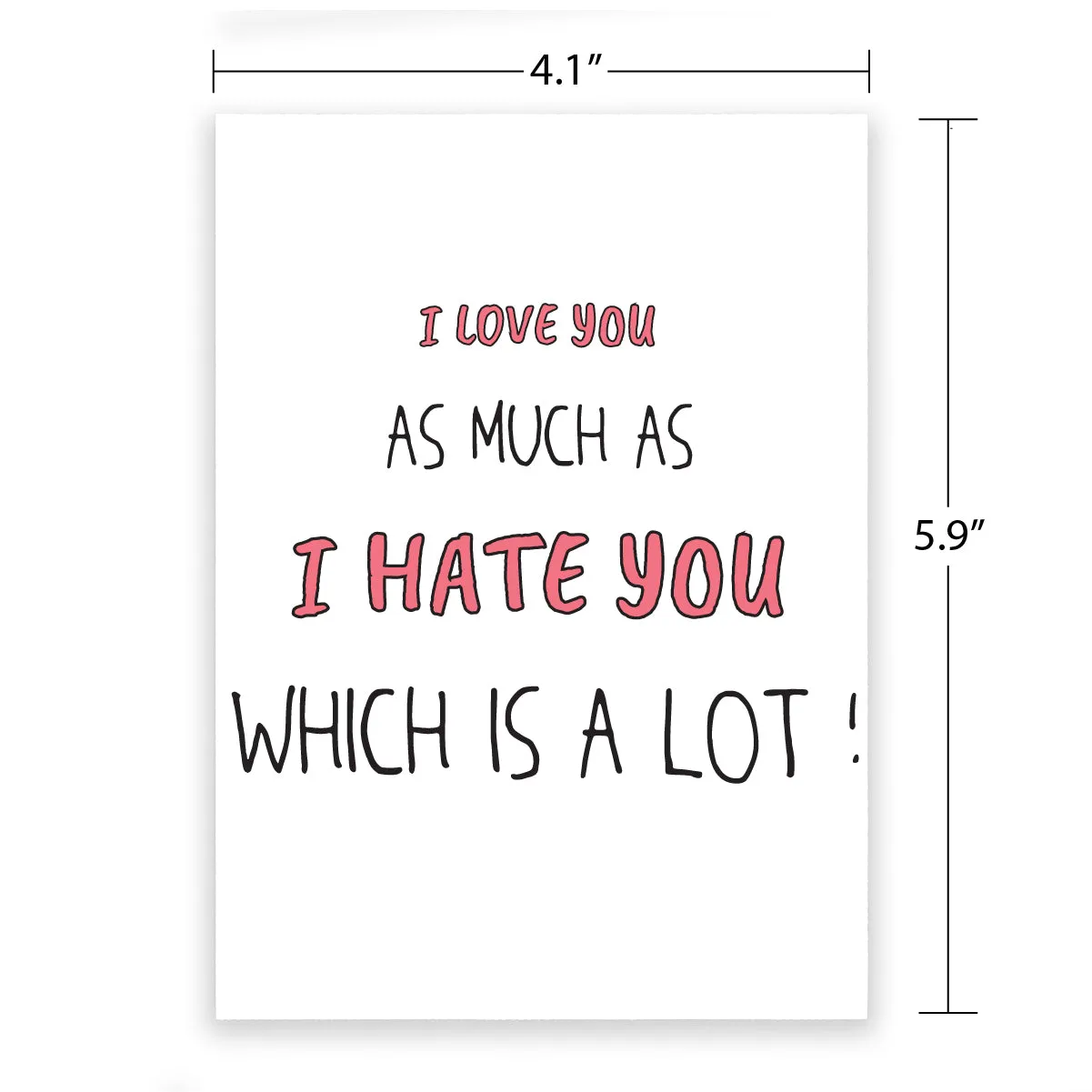 Funny Greeting Card - Love You As Much As Hate You
